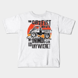 Your Car may be fast but my Unimog can go anywhere! Kids T-Shirt